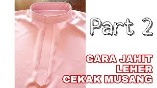 Part 2 | Cara Jahit LEHER Cekak Musang Baju Melayu