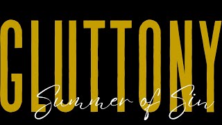 Gluttony | Luke 15: Summer of Sin