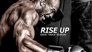 RISE UP -  Best Motivational Speech Video (Featuring Eddie "Truck" Gordon)