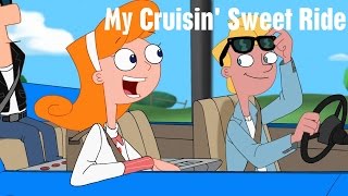 Phineas and Ferb - My Cruisin' Sweet Ride