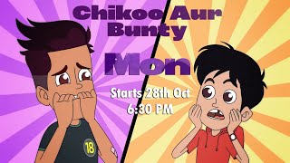 Chikoo और Bunty के New Episodes | From 28th October