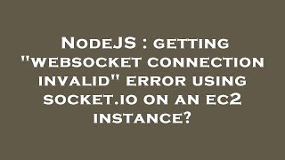 NodeJS : getting "websocket connection invalid" error using socket.io on an ec2 instance?