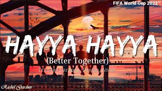 Hayya Hayya Better Together Lyrics World Cup Song FIFA World Cup 2022