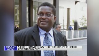 5 more convictions tied to corrupt Chicago cop thrown out