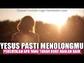 PUJIAN SEBELUM TIDUR - YESUS PASTI MENOLONGMU