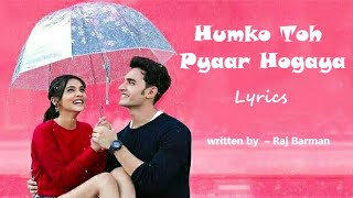 Humko Toh Pyaar Hogaya - Lyrics Pranali,Samarthya | Raj Barman | Jeet Gannguli | Rashmi Virag