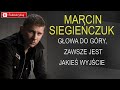 marcin siegieńczuk głowa do góry zawsze jest jakieś wyjście