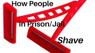 How People Shave in Prison and Jail