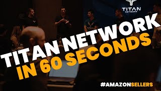 Titan Network in 60 Seconds - Amazon Sellers