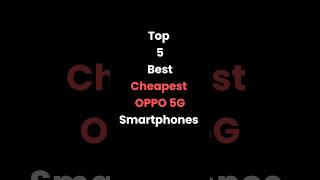 5 Best Cheapest Oppo 5G Smartphones