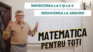 Matematica pentru Toți | Împărțirea la 3 și la 5 | Metoda Reducerii la Absurd