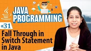 Fall Through in Switch Statement - Decision Making Statements in Java - Java Programming Tutorial