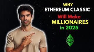 Why ETHEREUM CLASSIC ETC will make Many Millionaires in 2025