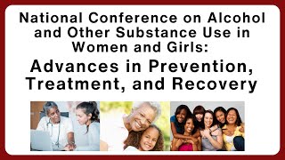 2022 National Conference on Alcohol and Other Substance Use in Women and Girls Day 1, Oct. 20