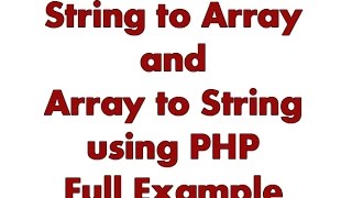 Array to String and String to Array in PHP - Easy Way by Explode and Implode Function