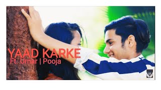 Yaad Karke | Umar Maniyar | Pooja Sahani | Gajendra Verma |  | Official Music Video