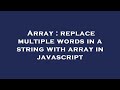 Array : replace multiple words in a string with array in javascript