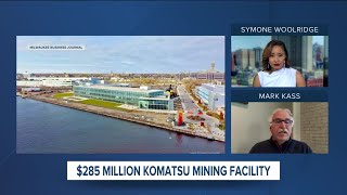 Kohl's negotiations, inflation in Milwaukee, and $285M Komatsu Mining facility