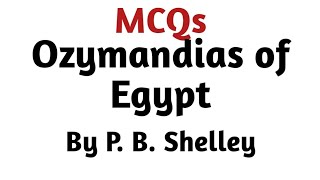 MCQ on Ozymandias of Egypt by P. B. Shelley I Ozymandias of Egypt by P. B. Shelley