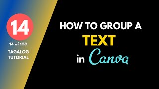 [14 of 100] How To Group A Text In Canva | Genwai | Tagalog Tutorial