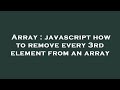 Array : javascript how to remove every 3rd element from an array