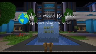 Vanilla World Tutorial: painting using the artmap plugin