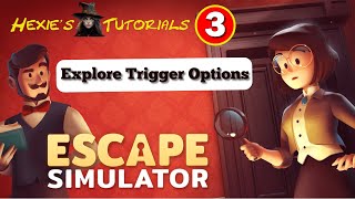 Escape Simulator Tutorials (Explore Trigger Options)