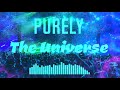 Purely - The Universe