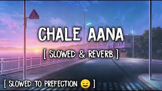 CHALE AANA [Slowed+Reverb] - Armaan Malik | Musical Raptors | ( Original Pitch )