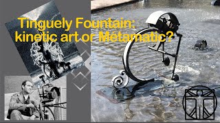 Tinguely Fountain, kinetic art or métamatic art?