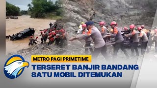 Terseret Banjir Bandang, Satu Mobil Ditemukan [Metro Pagi Primetime]