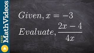Evaluating an expression with one variable ex 3, (2x - 4)/4x; x = -3