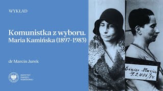 Komunistka z wyboru. Maria Kamińska (1897-1983) [WYKŁAD]