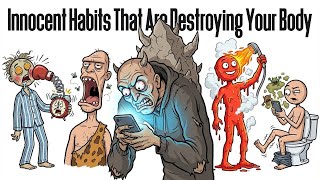 "Innocent" Habits That Are Secretly Destroying Your Body
