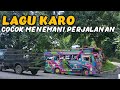 LAGU KARO COCOK MENEMANI PERJALANAN || LANAI LIT PANDANGEN