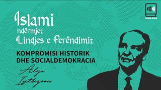 Islami ndërmjet Lindjes e Perëndimit - 61 Kompromisi historik dhe socialdemokracia