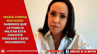 María Corina Machado: Sabemos que la familia militar está con este proceso y este movimiento