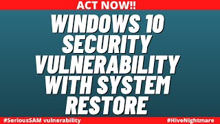 Windows 10 Security Flaw with System Restore