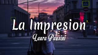 Laura Pausini - La Impresion ( Letra + vietsub )