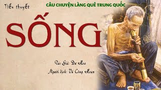 [Rất Hay] Truyện Làng Quê Xưa: SỐNG | Dư Hoa | Đọc Truyện Kênh Cô Vân