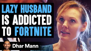 Husband's Addicted To Fortnite, Wife Teaches Him Important Lesson | Dhar Mann