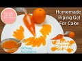 ORANGE PIPING GEL RECIPE |PIPING GEL |HOME MADE PIPING GEL FOR CAKES  |EASY PIPING GEL RECIPE ||