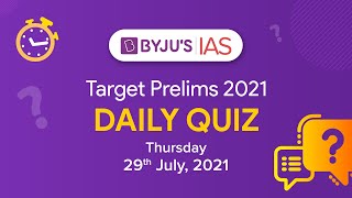 CSE: Prelims 2021 - Daily Quiz for IAS Exams | 29th July, 2021