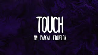 MNI \u0026 Pascal Letoublon - Touch (Lyrics)