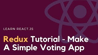 Redux Tutorial - Live Coding A Voting System