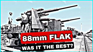 Why Was the German 88mm Flak the BEST Gun Throughout WW2?