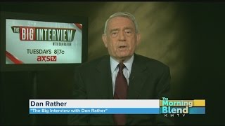The Big Interview with Dan Rather