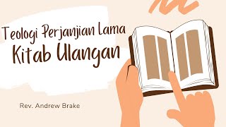 Rev. Andrew Brake - Teologi Perjanjian Lama: Kitab Ulangan