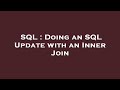 SQL : Doing an SQL Update with an Inner Join