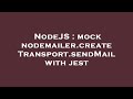 NodeJS : mock nodemailer.createTransport.sendMail with jest